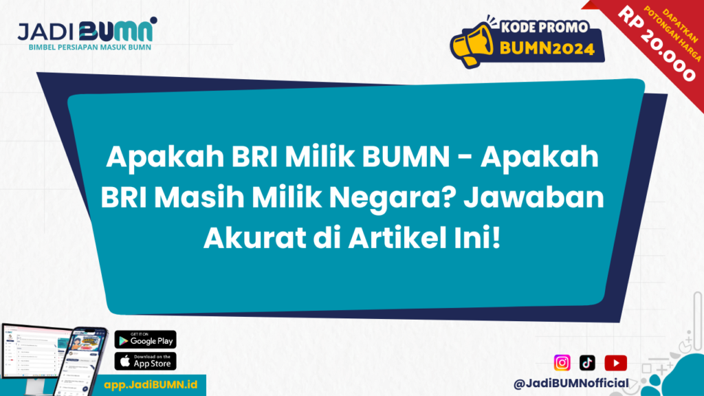 Apakah BRI Milik BUMN - Apakah BRI Masih Milik Negara? Jawaban Akurat di Artikel Ini!