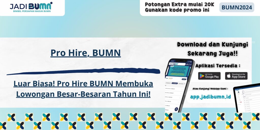 Pro Hire, BUMN - Luar Biasa! Pro Hire BUMN Membuka Lowongan Besar-Besaran Tahun Ini!