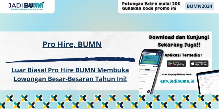 Pro Hire, BUMN - Luar Biasa! Pro Hire BUMN Membuka Lowongan Besar-Besaran Tahun Ini!