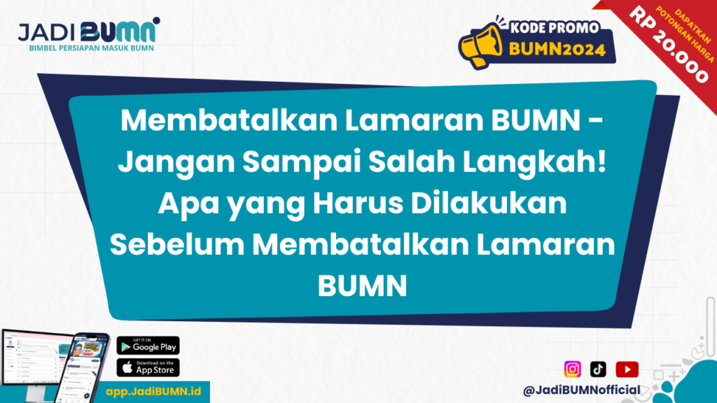 Membatalkan Lamaran BUMN - Jangan Sampai Salah Langkah! Apa yang Harus Dilakukan Sebelum Membatalkan Lamaran BUMN