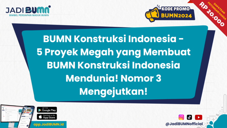 BUMN Konstruksi Indonesia - 5 Proyek Megah yang Membuat BUMN Konstruksi Indonesia Mendunia! Nomor 3 Mengejutkan!