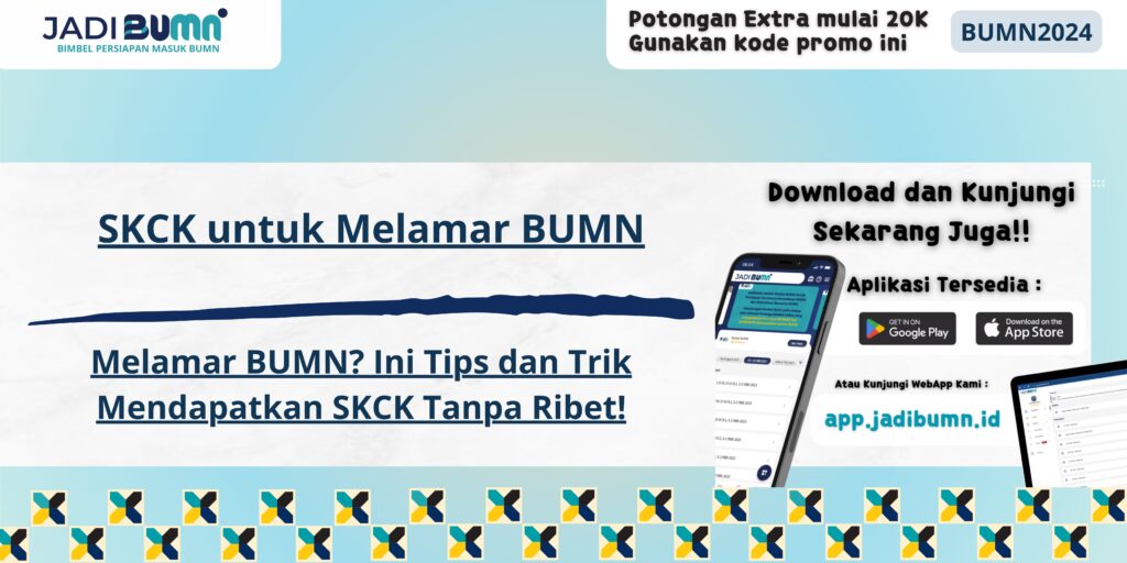 SKCK untuk Melamar BUMN - Melamar BUMN? Ini Tips dan Trik Mendapatkan SKCK Tanpa Ribet!