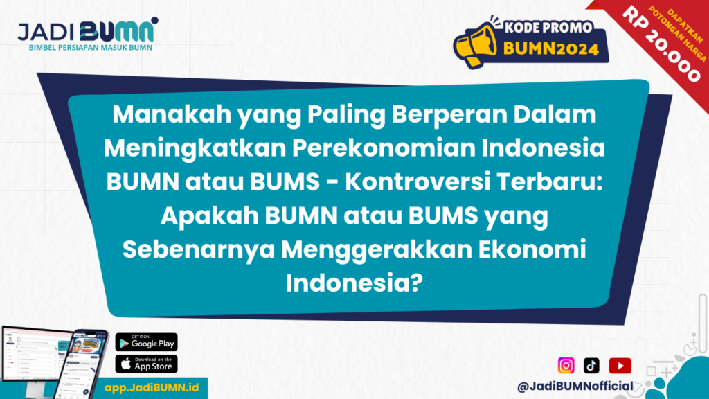 Manakah yang Paling Berperan Dalam Meningkatkan Perekonomian Indonesia BUMN atau BUMS - Kontroversi Terbaru: Apakah BUMN atau BUMS yang Sebenarnya Menggerakkan Ekonomi Indonesia?