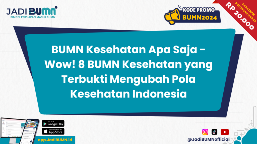 BUMN Kesehatan Apa Saja - Wow! 8 BUMN Kesehatan yang Terbukti Mengubah Pola Kesehatan Indonesia