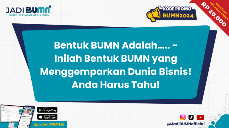 Bentuk BUMN Adalah….. - Inilah Bentuk BUMN yang Menggemparkan Dunia Bisnis! Anda Harus Tahu!