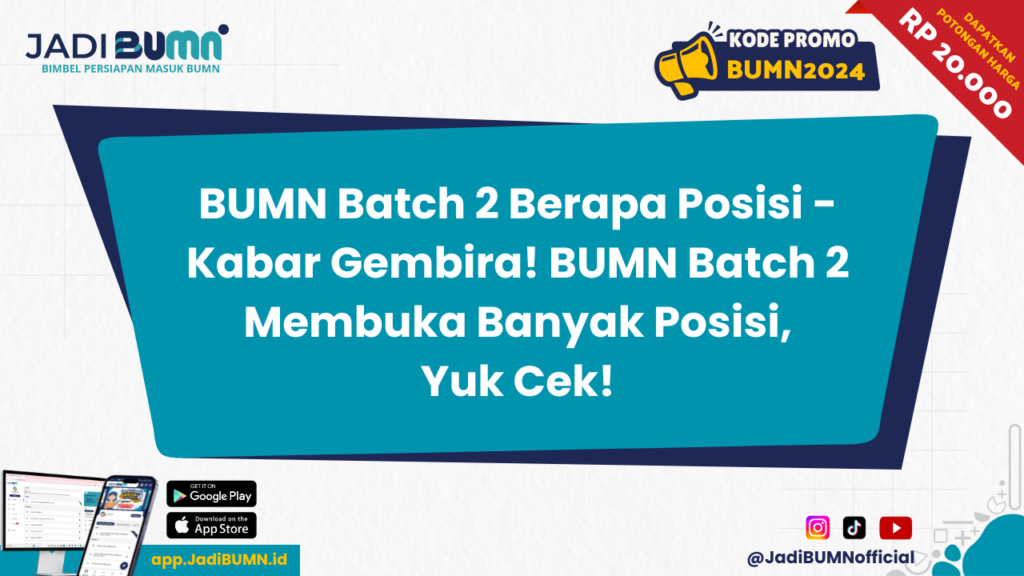 BUMN Batch 2 Berapa Posisi - Kabar Gembira! BUMN Batch 2 Membuka Banyak Posisi, Yuk Cek!