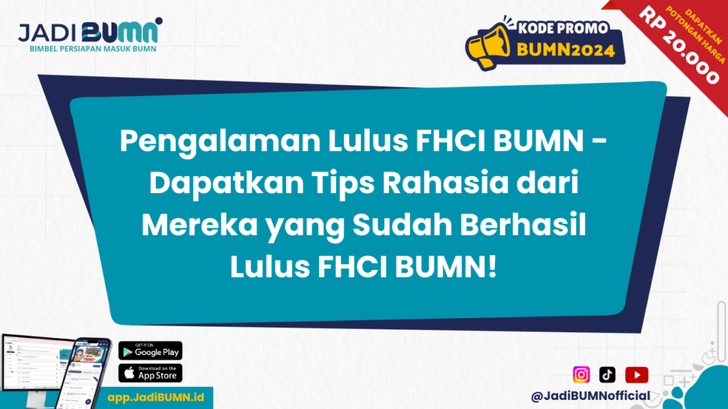 Pengalaman Lulus FHCI BUMN - Dapatkan Tips Rahasia dari Mereka yang Sudah Berhasil Lulus FHCI BUMN!