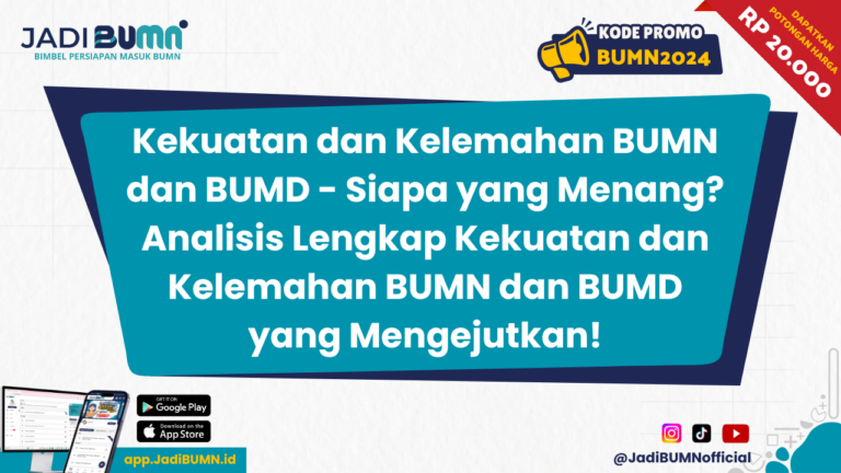 Kekuatan dan Kelemahan BUMN dan BUMD - Siapa yang Menang? Analisis Lengkap Kekuatan dan Kelemahan BUMN dan BUMD yang Mengejutkan!