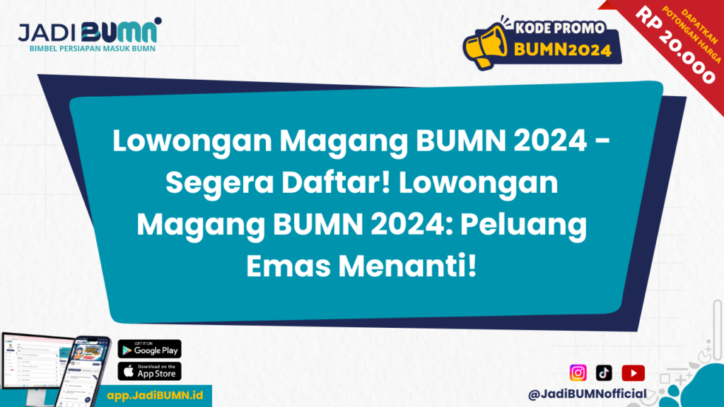 Lowongan Magang BUMN 2024 - Segera Daftar! Lowongan Magang BUMN 2024: Peluang Emas Menanti!