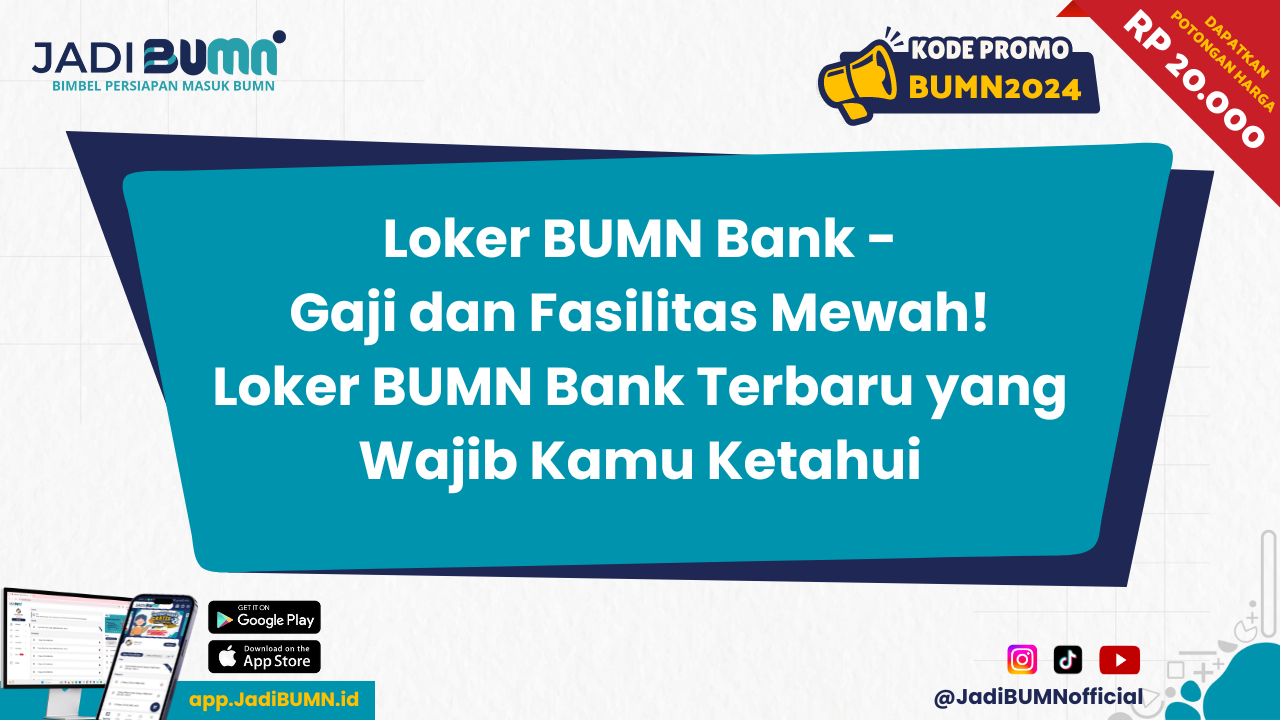 Loker BUMN Bank - Gaji dan Fasilitas Mewah! Loker BUMN Bank Terbaru yang Wajib Kamu Ketahui