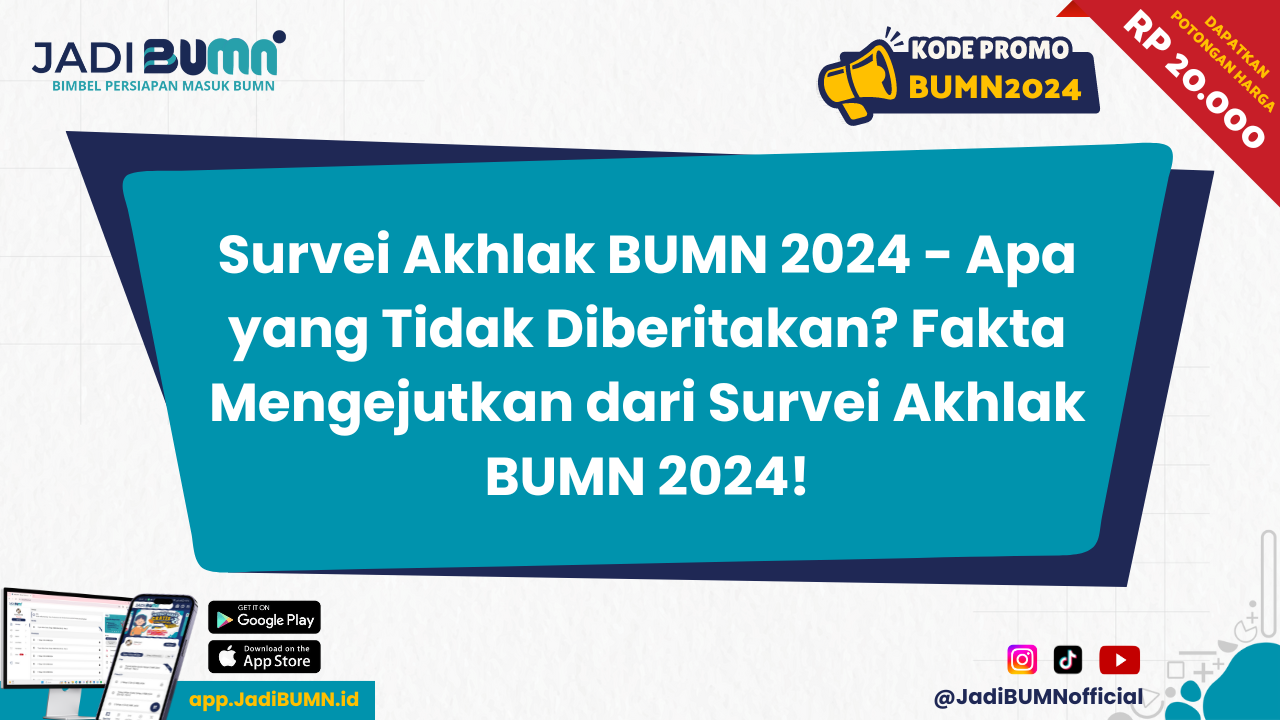 Survei Akhlak BUMN 2024 - Apa yang Tidak Diberitakan? Fakta Mengejutkan dari Survei Akhlak BUMN 2024!