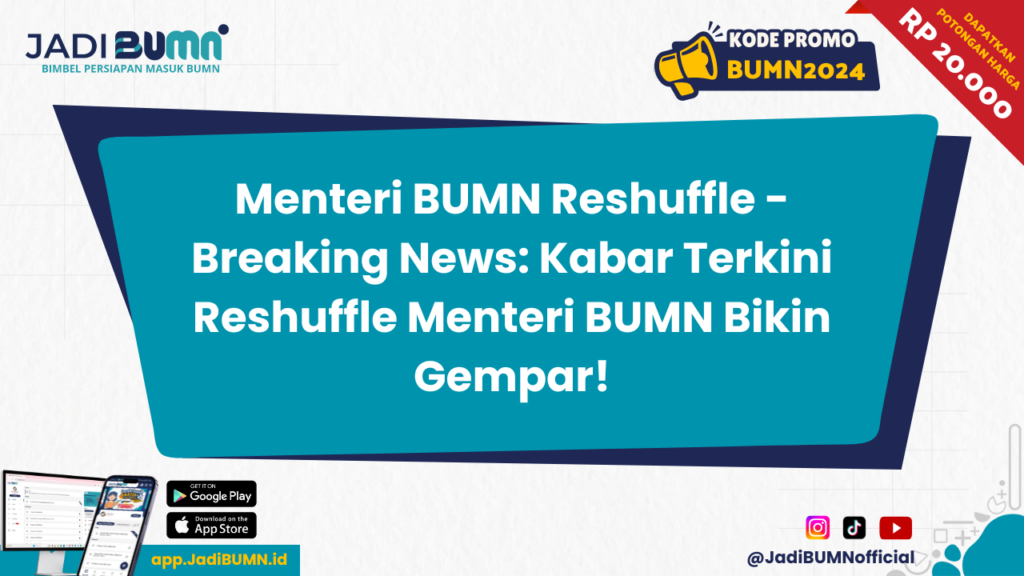 Menteri BUMN Reshuffle - Breaking News: Kabar Terkini Reshuffle Menteri BUMN Bikin Gempar!