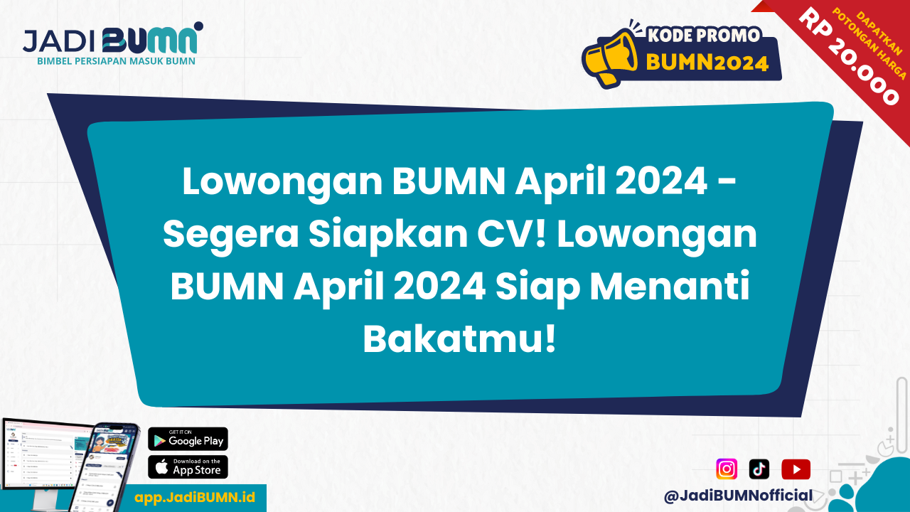 Lowongan BUMN April 2024 - Segera Siapkan CV! Lowongan BUMN April 2024 Siap Menanti Bakatmu!