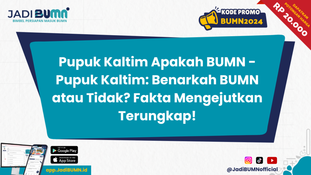 Pupuk Kaltim Apakah BUMN - Pupuk Kaltim: Benarkah BUMN atau Tidak? Fakta Mengejutkan Terungkap!