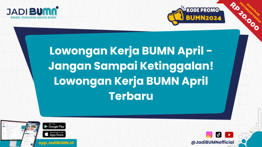 Lowongan Kerja BUMN April - Jangan Sampai Ketinggalan! Lowongan Kerja BUMN April Terbaru