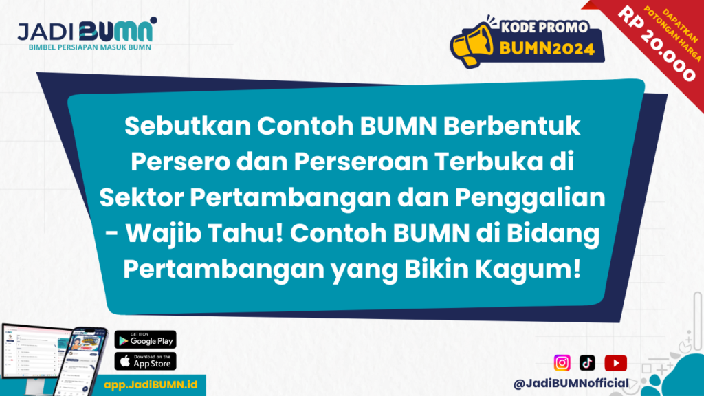 Sebutkan Contoh BUMN Berbentuk Persero dan Perseroan Terbuka di Sektor Pertambangan dan Penggalian - Wajib Tahu! Contoh BUMN di Bidang Pertambangan yang Bikin Kagum!