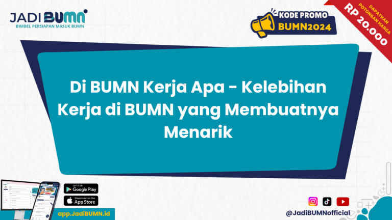 Di BUMN Kerja Apa - Kelebihan Kerja di BUMN yang Membuatnya Menarik