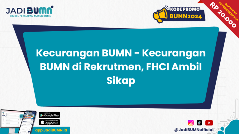 Kecurangan BUMN - Kecurangan BUMN di Rekrutmen, FHCI Ambil Sikap