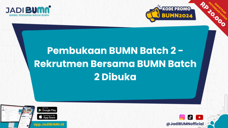 Pembukaan BUMN Batch 2 - Rekrutmen Bersama BUMN Batch 2 Dibuka