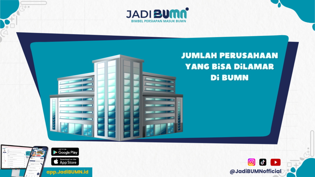 Berapa Perusahaan yang Bisa Dilamar di BUMN - Penantian Berakhir! Berapa Jumlah Perusahaan yang Bisa Dilamar di BUMN?