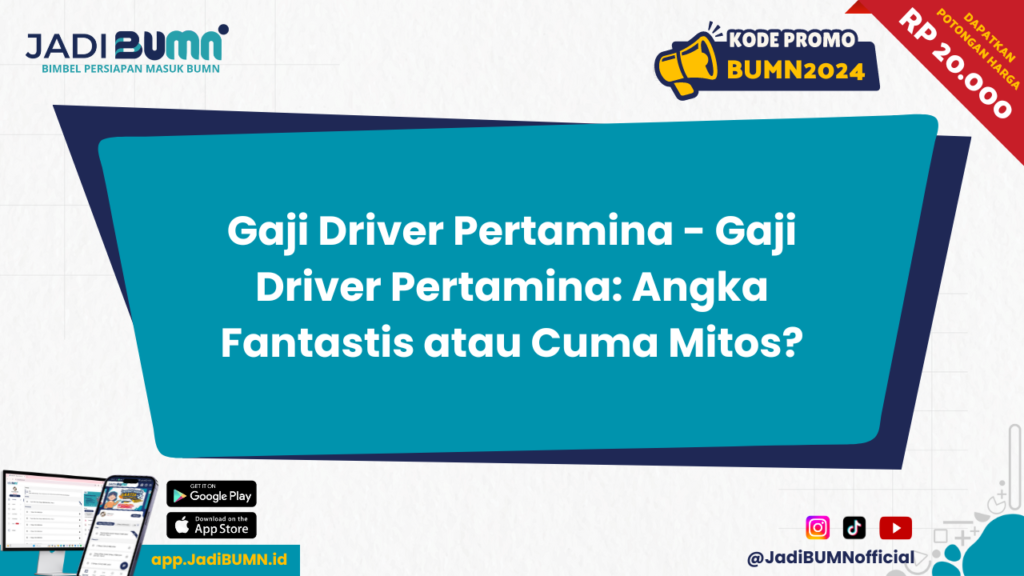 Gaji Driver Pertamina - Gaji Driver Pertamina: Angka Fantastis atau Cuma Mitos?