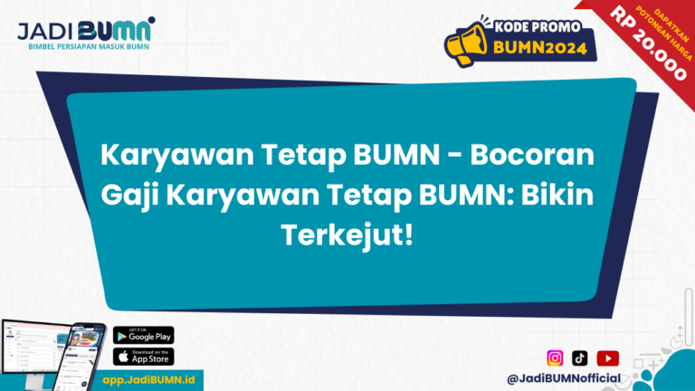 Karyawan Tetap BUMN - Bocoran Gaji Karyawan Tetap BUMN: Bikin Terkejut!