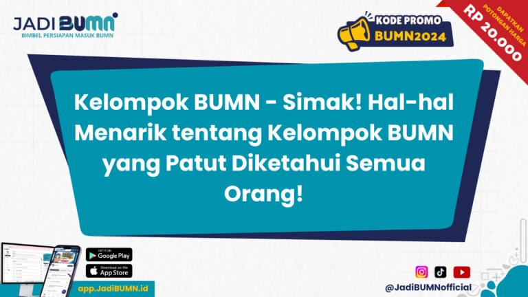 Kelompok BUMN - Simak! Hal-hal Menarik tentang Kelompok BUMN yang Patut Diketahui Semua Orang!