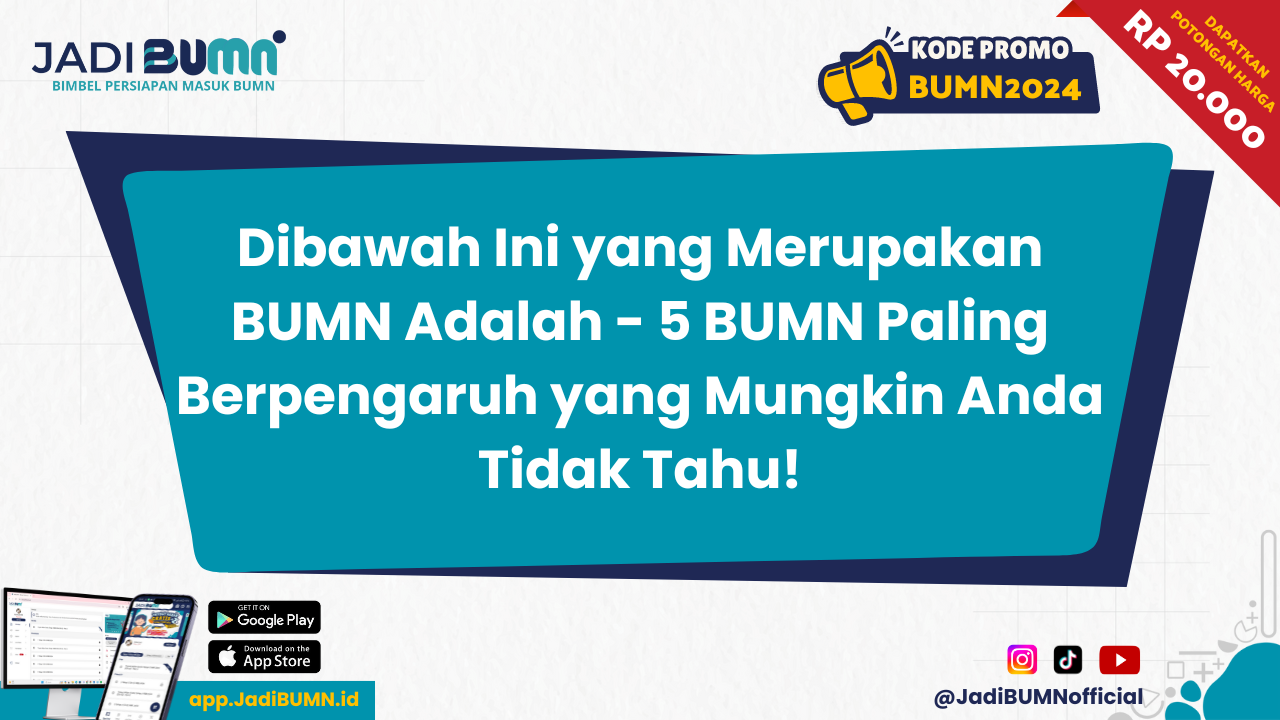 Dibawah Ini yang Merupakan BUMN Adalah - 5 BUMN Paling Berpengaruh yang Mungkin Anda Tidak Tahu!