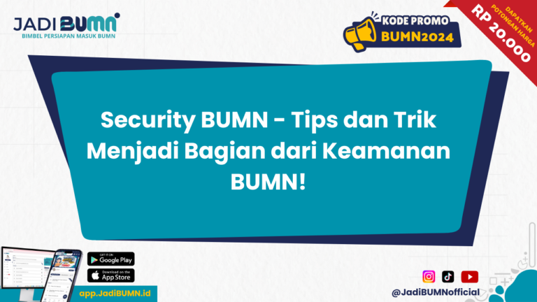 Security BUMN - Tips dan Trik Menjadi Bagian dari Keamanan BUMN!