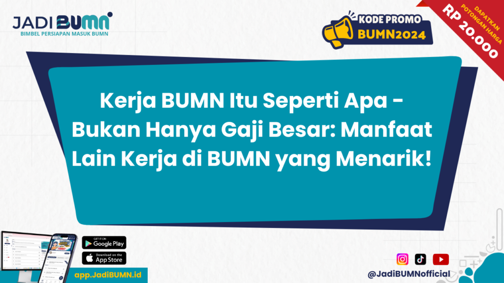 Kerja BUMN Itu Seperti Apa - Bukan Hanya Gaji Besar: Manfaat Lain Kerja di BUMN yang Menarik!