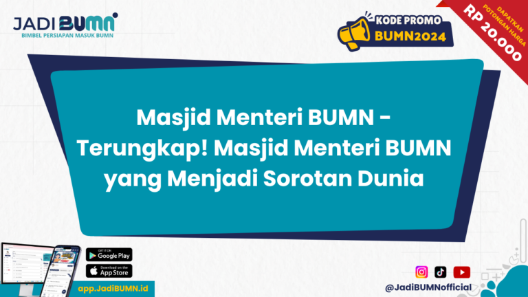 Masjid Menteri BUMN - Terungkap! Masjid Menteri BUMN yang Menjadi Sorotan Dunia