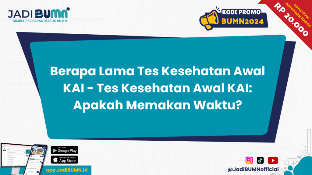 Berapa Lama Tes Kesehatan Awal KAI - Tes Kesehatan Awal KAI: Apakah Memakan Waktu?