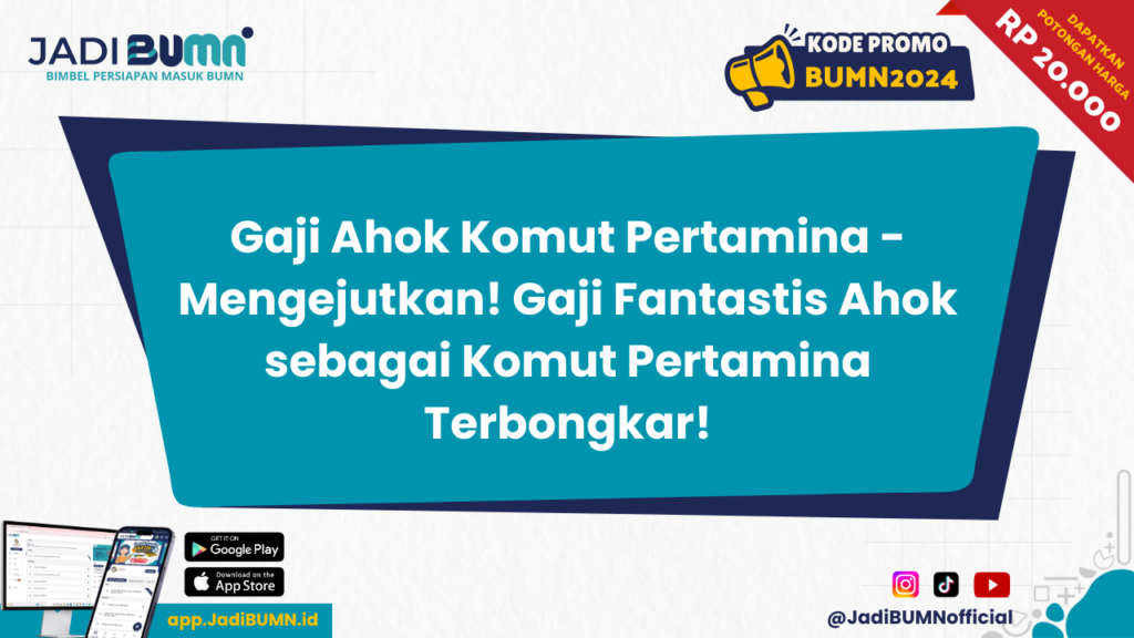 Gaji Ahok Komut Pertamina - Mengejutkan! Gaji Fantastis Ahok sebagai Komut Pertamina Terbongkar!