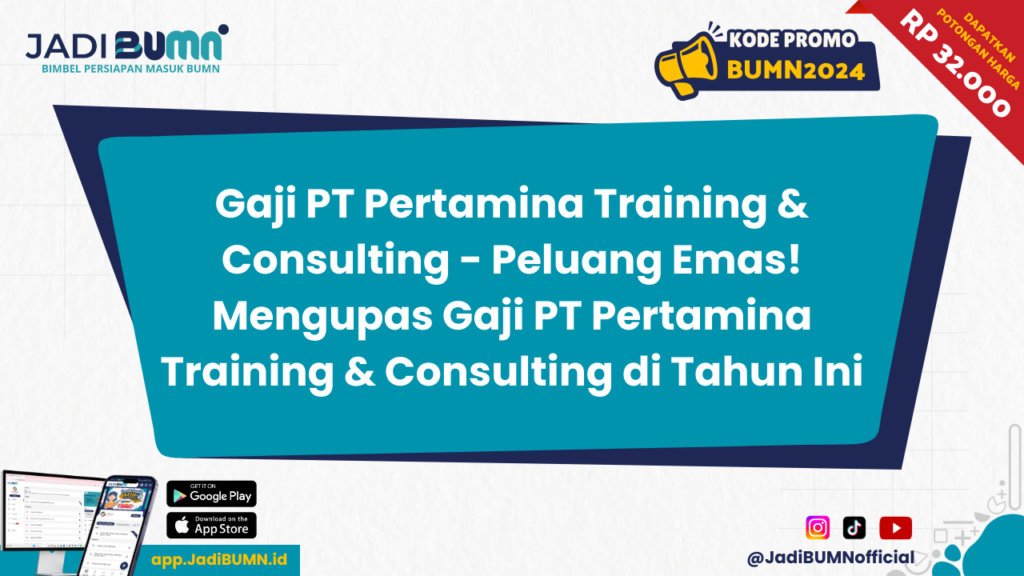 Gaji PT Pertamina Training & Consulting - Peluang Emas! Mengupas Gaji PT Pertamina Training & Consulting di Tahun Ini