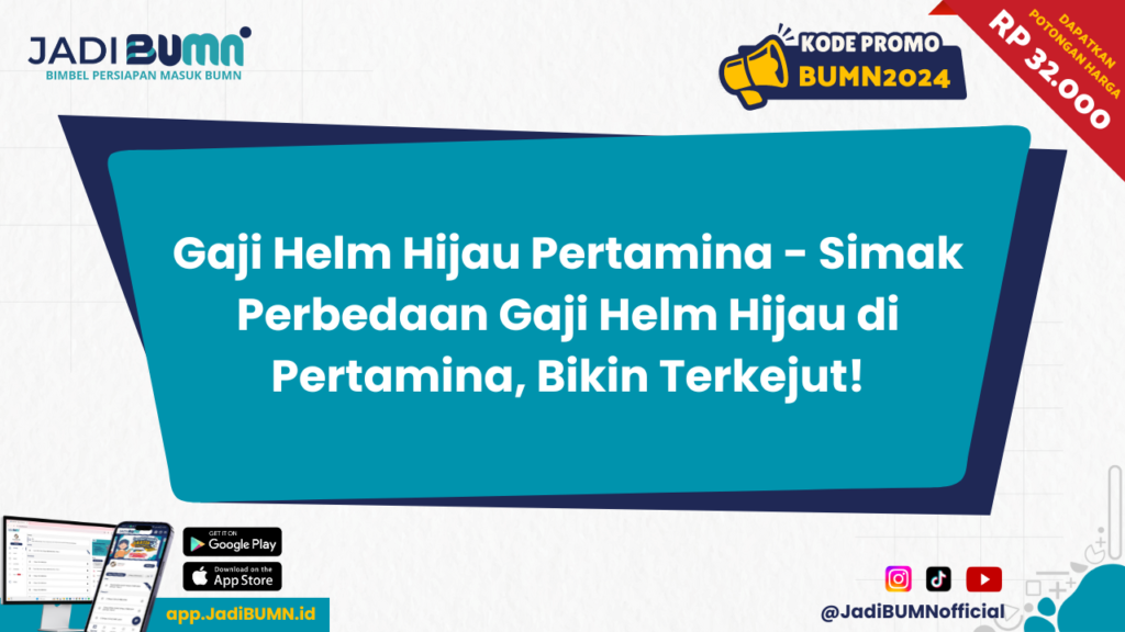 Gaji Helm Hijau Pertamina - Simak Perbedaan Gaji Helm Hijau di Pertamina, Bikin Terkejut!