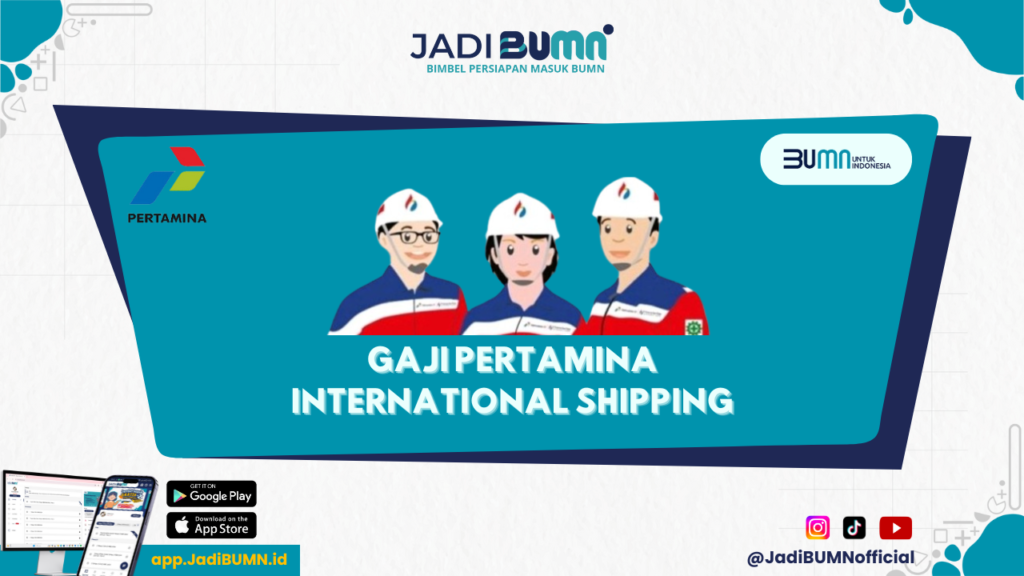 Gaji Pertamina International Shipping - Gaji Impian! Inilah Angka Pasti di Pertamina International Shipping!