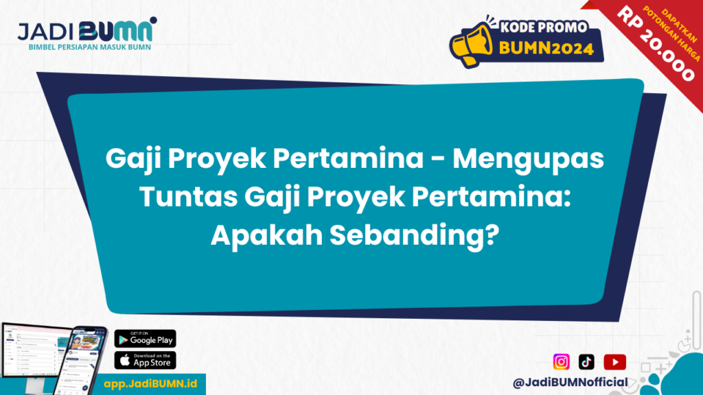 Gaji Proyek Pertamina - Mengupas Tuntas Gaji Proyek Pertamina: Apakah Sebanding?