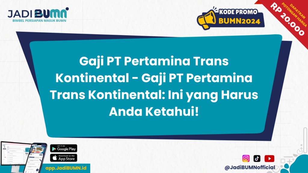 Gaji PT Pertamina Trans Kontinental - Gaji PT Pertamina Trans Kontinental: Ini yang Harus Anda Ketahui!